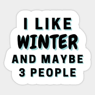 I Like Winter And Maybe 3 People Sticker